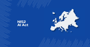 NIS 2 e AI Act: come navigare le normative europee e innovare in sicurezza